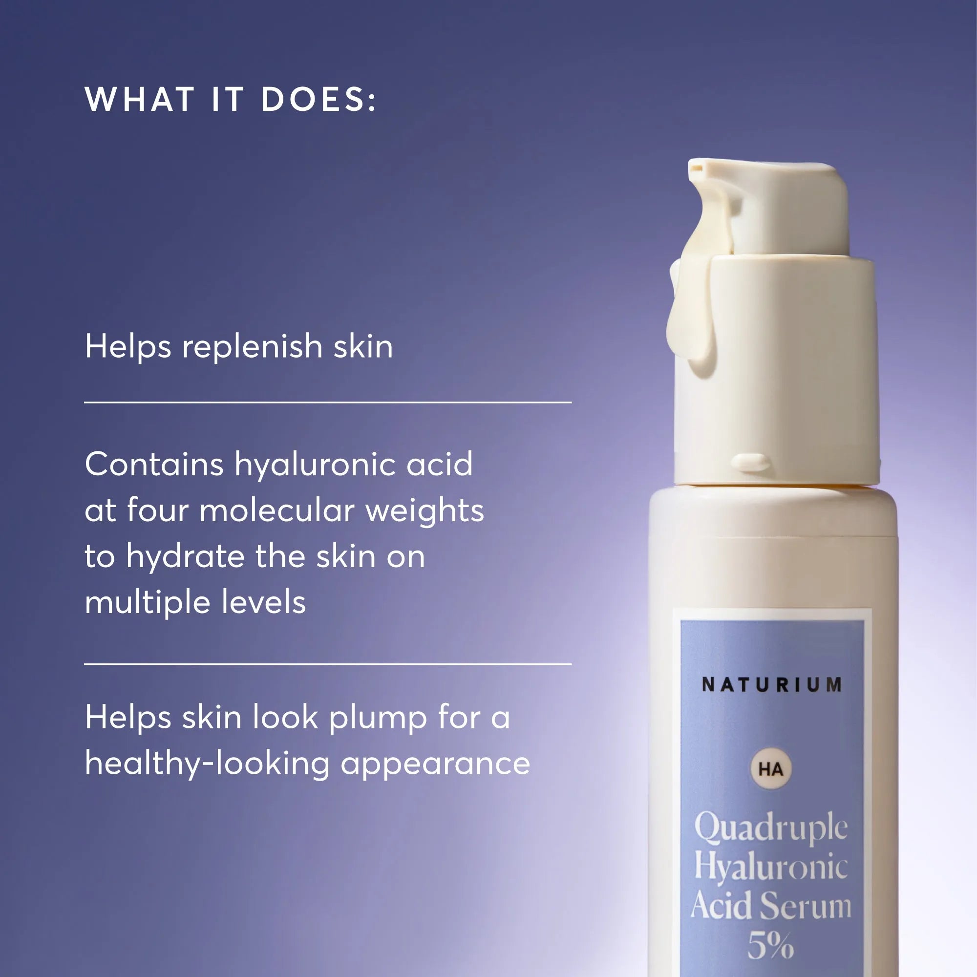 quadruple-hyaluronic-acid-serum-5-jumbo-t7 NATR-10073-Alt-Images-Quadruple-Hyaluronic-Acid-Serum-02_9e6ec9d6-8473-4db5-87b7-95785ff4211f.webp